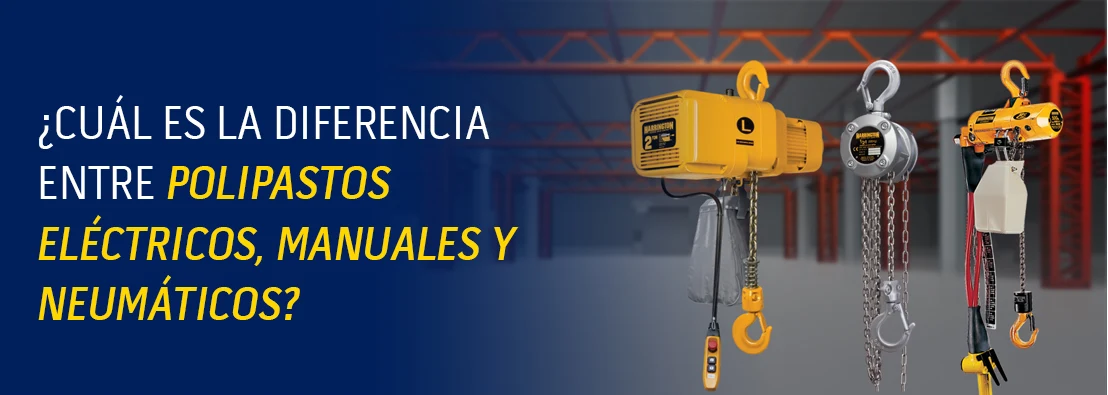 ¿Cuál es la diferencia entre polipastos eléctricos, manuales y neumáticos?