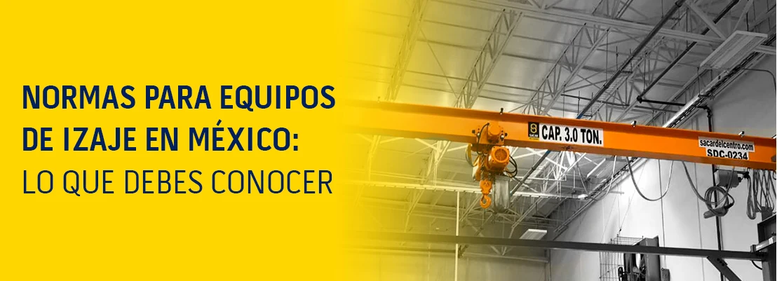 Normas para equipos de izaje en México: lo que debes conocer